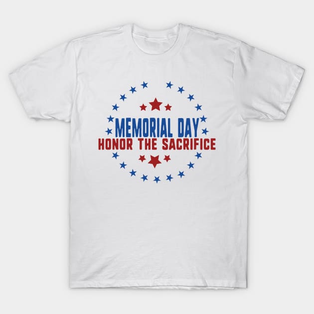 Memorial day honor the sacrifice T-Shirt by uniqueversion